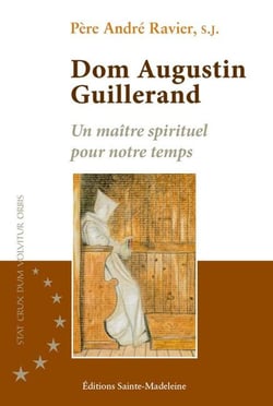 Dom Augustin Guillerand : Un maître spirituel pour notre temps