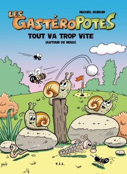 Les gastéropotes t.3 - tout va trop vite (autour de nous)
