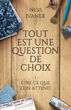 Tout est une question de choix Tome 1 - être ce que l'on attend
