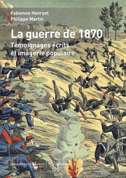 La guerre de 1870 - témoignages écrits et imagerie populaire