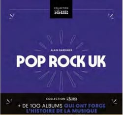 Pop/Rock UK - Plus de 100 albums qui ont forgé l’histoire de