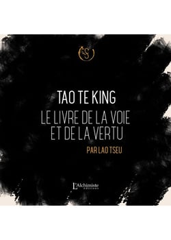 Tao te king : le livre de la voie et de la vertu