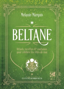Beltane : Rituels, recettes & coutumes pour célébrer les fêtes de mai