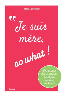 Je suis mère, so what !