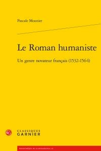 Le roman humaniste - un genre novateur francais (1532-1564)