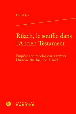 Rûach, le souffle dans l'Ancien Testament : Enquête anthropologique à travers l'histoire théologique d'Israël