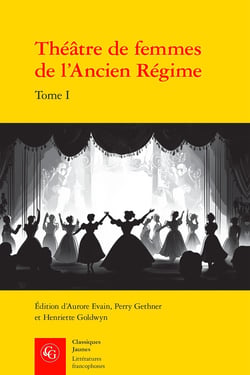 Théâtre de femmes de l'Ancien Régime Tome 1 : XVIe siècle