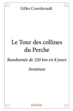Le Tour des collines du Perche : Randonnée de 220 km en 8 jours