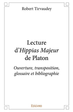 Lecture d'Hippias Majeur de Platon : Ouverture, transposition, glossaire et bibliographie