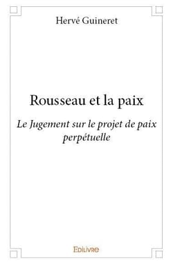 Rousseau et la paix : Le Jugement sur le projet de paix perpétuelle