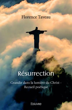 Resurrection - grandir dans la lumiere du christ - recueil poetique
