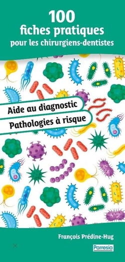 100 fiches pratiques pour les chirurgiens-dentistes - aide au diagnostic et pathologies à risque