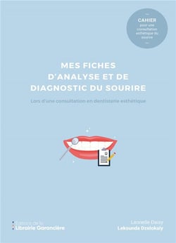 Mes fiches d'analyse et de diagnostic du sourire lors d'une consultation en dentisterie esthétique : cahier pour une consultation esthétique du sourire
