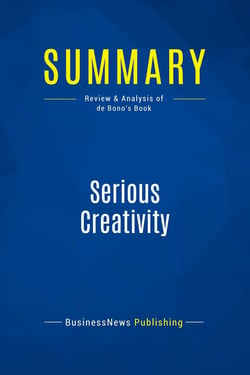 Summary: Serious Creativity : Review and Analysis of de Bono's Book