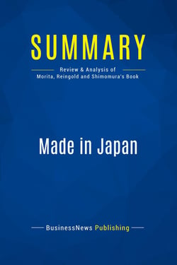 Summary: Made in Japan : Review and Analysis of Morita, Reingold and Shimomura's Book