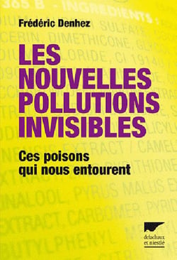 Les nouvelles pollutions invisibles - ces poisons qui nous entourent
