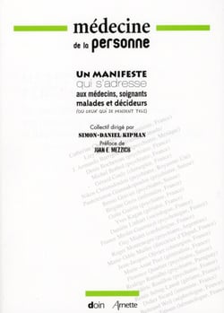 Medecine de la personne - un manifeste qui s'adresse aux medecins, soignants, malades et decideurs (