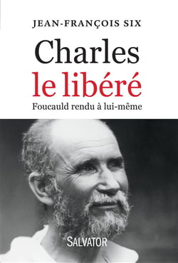 Charles le libéré - De Foucauld rendu à lui-même