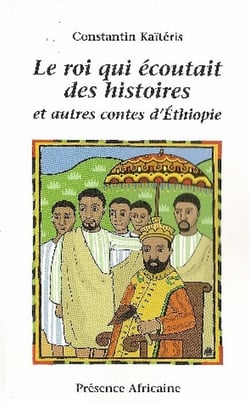 Le roi qui écoutait des histoires et autres contes d'éthiopie