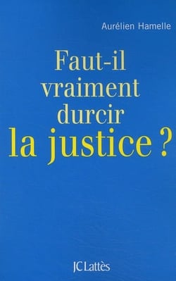 Faut-il durcir la justice ?