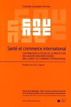 Santé et commerce international - contribution à l'étude de la protection des valeurs non marchandes par le droit du commerce international