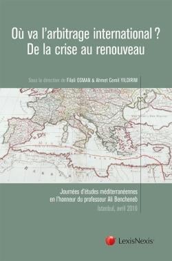 Où va l'arbitrage international ? de la crise au renouveau (édition 2017)