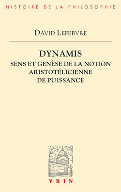Dynamis - sens et genèse de la notion aristotélicienne de puissance