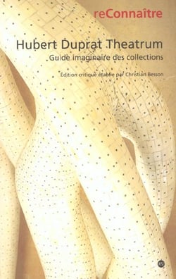 Hubert duprat - guide imaginaire des collections / edition critique etablie par christian besson
