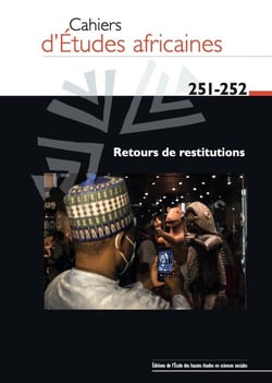 Cahiers d'études africaines n.251 : retours de restitutions