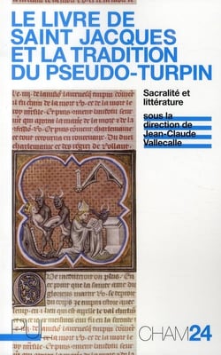 Le livre de saint Jacques et la tradition du pseudo-turpin - sacralité et littérature