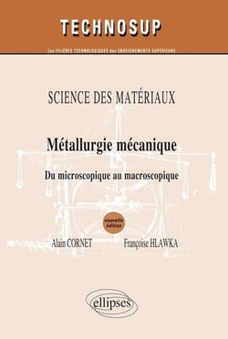 Métallurgie mecanique du microscopique au macroscopique - science des materiaux niveau B & C 2eme edition