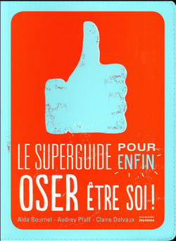 Le Superguide Pour Enfin Etre Soi