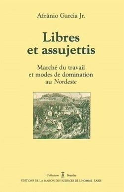 Libres et assujettis : Marché du travail et modes de domination au Nordeste