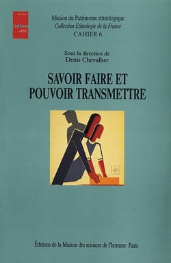 Savoir faire et pouvoir transmettre : Transmission et apprentissage des savoir-faire et des techniques