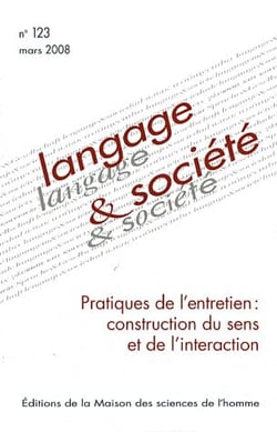 Langage et société, n° 123/mars 2008 : Pratique de l'entretien : construction du sens et de l'interaction