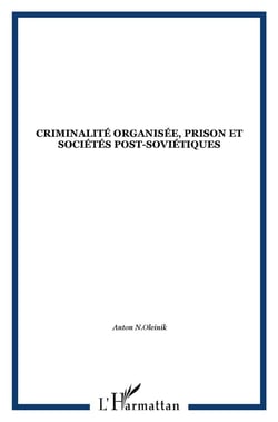 CRIMINALITÉ ORGANISÉE, PRISON ET SOCIÉTÉS POST-SOVIÉTIQUES