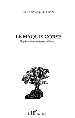 LE MAQUIS CORSE : D'après les textes anciens et modernes