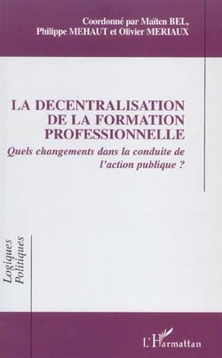 La décentralisation de la formation professionnelle : Quels changements dans la conduite de l'action publique?