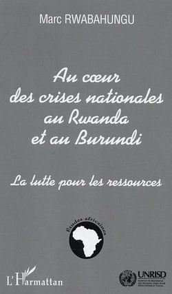 Au c?ur des crises nationales au Rwanda et au Burundi : La lutte pour les ressources