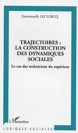 Trajectoires : la construction des dynamiques sociales : Les cas des techniciens du supérieur