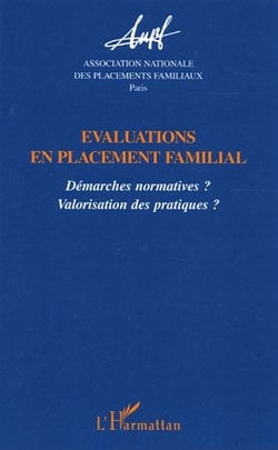 Evaluations en placement familial - démarches normatives ? valorisation des pratiques ?