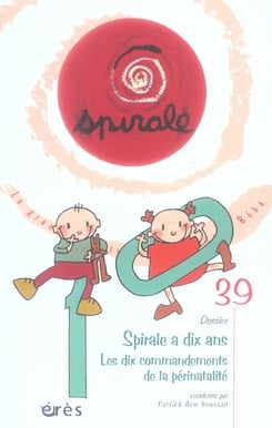 Spirale n.39 : spirale a 10 ans - les dix commandements de la périnatalité