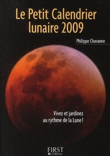 Le petit calendrier lunaire 2009 - vivez et jardinez au rythme de la lune !