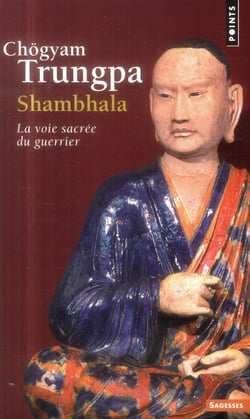 Shambhala - la voie sacrée du guerrier