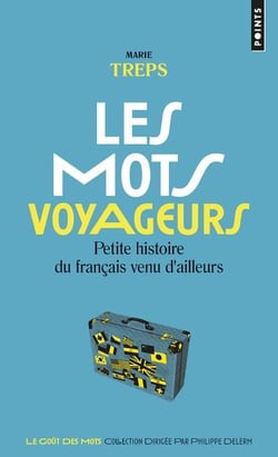 Les mots voyageurs - petite histoire du français venu d'ailleurs