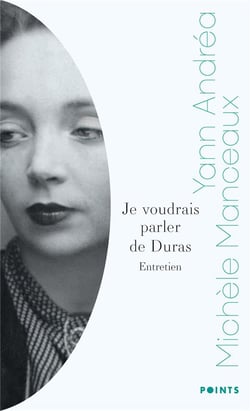 Je voudrais parler de Duras : Entretien avec Michèle Manceaux