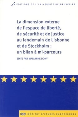 La dimension externe de l'espace de liberté, de sécurité et de justice au lendemain de Lisbonne et de Stockholm : Un bilan à mi-parcours