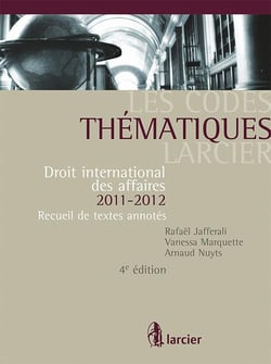 Codes thematiques larcier  -  droit international des affaires 2011 - 2012, 4eme edition