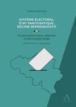 Système électoral, état particratique, régime représentatif : 10 propositions pour réformer la démocratie belge (1re édition)