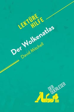Der Wolkenatlas von David Mitchell (Lektürehilfe) : Detaillierte Zusammenfassung, Personenanalyse und Interpretation